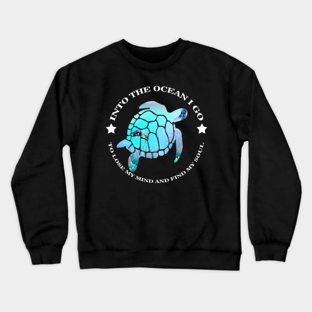 Into The Ocean I Go To Lose My Mind Turtle Costume Gift Crewneck Sweatshirt by Pretr=ty